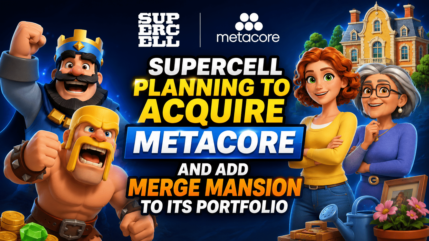 Supercell计划收购Metacore，将《合并豪宅》纳入产品矩阵